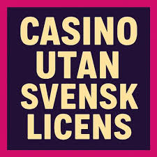 Casino Utan Svensk Licens - Vad Du Behöver Veta 1077837782